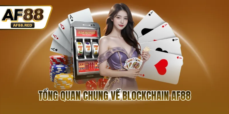 Tổng quan chung về Blockchain AF88